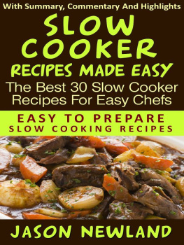 Jason Newland Slow Cooker Recipes Made Easy: The Best 30 Slow Cooker Recipes For Easy Chefs