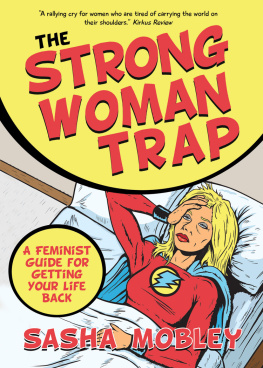 Sasha Mobley - The Strong Woman Trap: A Feminist Guide for Getting Your Life Back
