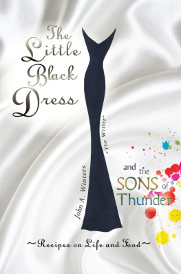 John Winters The Little Black Dress and the Sons of Thunder: Recipes On Life and Food