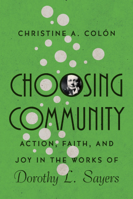 Christine A. Colón - Choosing Community: Action, Faith, and Joy in the Works of Dorothy L. Sayers