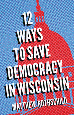 Matthew Rothschild Twelve Ways to Save Democracy in Wisconsin