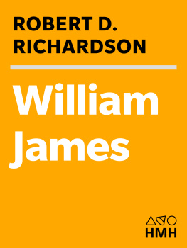 Robert D. Richardson - William James: In the Maelstrom of American Modernism