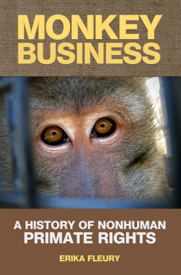 Erika Fleury - Monkey Business: A History Of Nonhuman Primate Rights