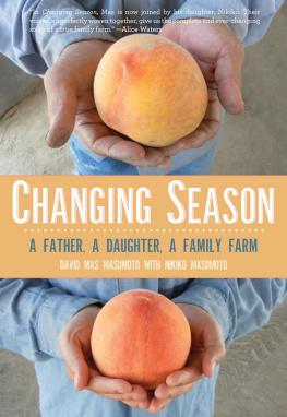 David Mas Masumoto - Changing Season: A Father, A Daughter, A Family Farm