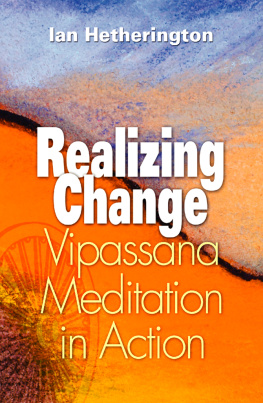 Ian Hetherington Realizing Change: Vipassana Meditation in Action