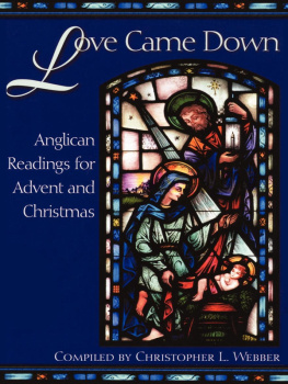 Christopher L. Webber - Love Came Down: Anglican Readings for Advent and Christmas