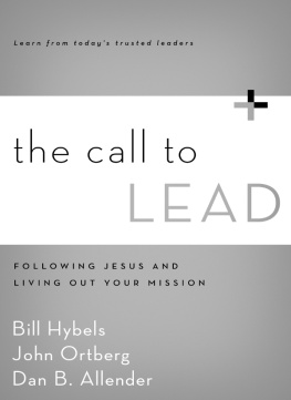 Bill Hybels - The Call to Lead: Following Jesus and Living Out Your Mission