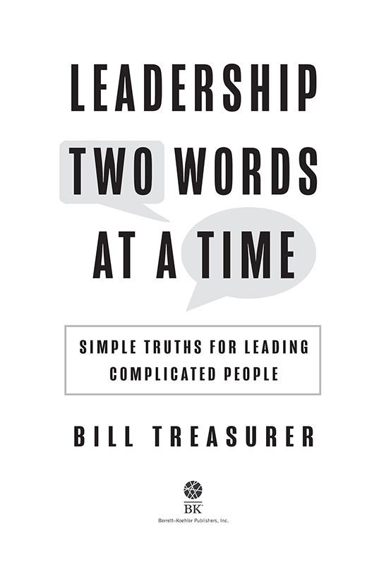 Leadership Two Words at a Time Copyright 2022 by Bill Treasurer All rights - photo 2