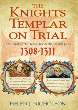 Helen J Nicholson - The Knights Templar on Trial: The Trial of the Templars in the British Isles 1308-1311
