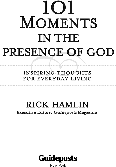 101 Moments in the Presence of God Published by Guideposts Books - photo 2