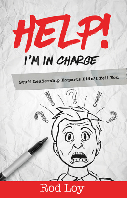 Rod Loy Help! Im in Charge: Stuff Leadership Experts Didnt Tell You