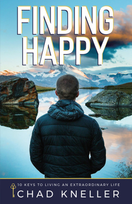 Chad Kneller - Finding Happy: 10 Keys to Living an Extraordinary Life
