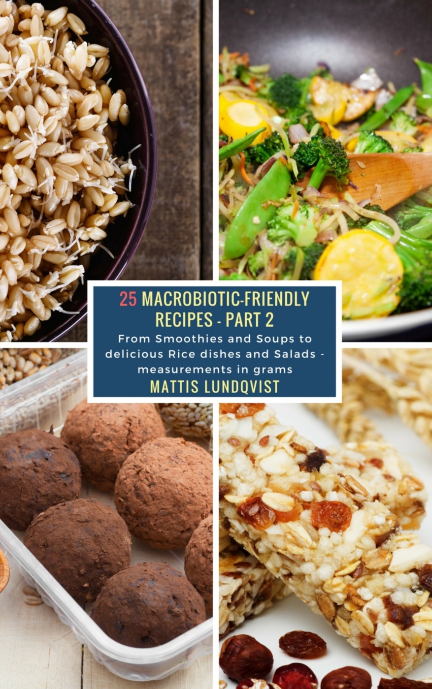 Mattis Lundqvist 25 Macrobiotic-Friendly Recipes - Part 2 From Smoothies and - photo 1