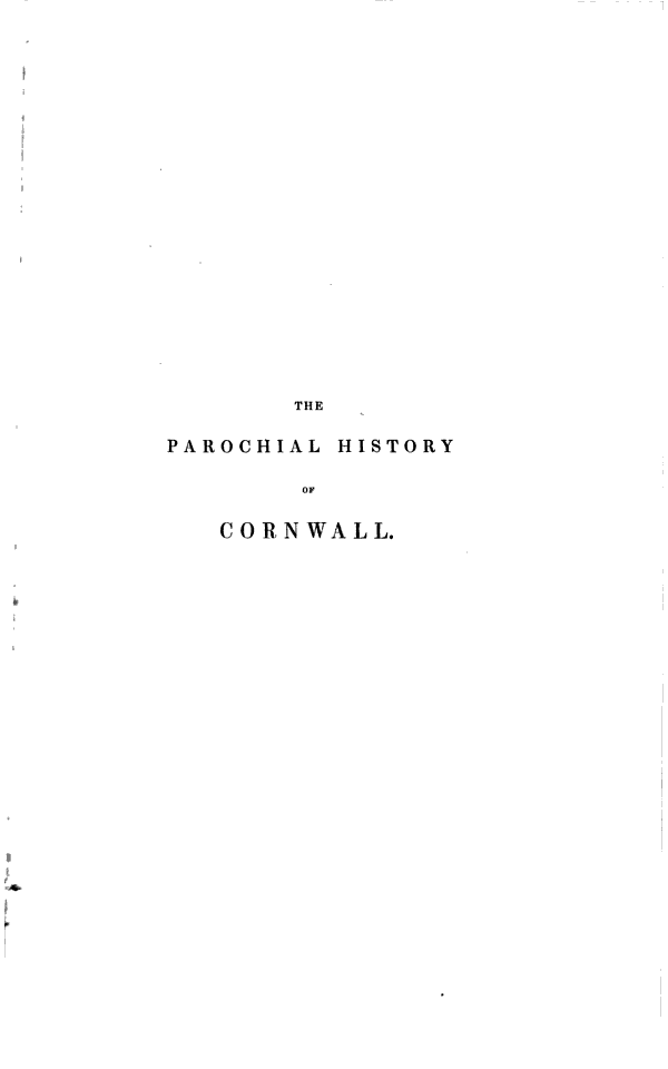 The Parochial History of Cornwall Founded On the Manuscript Histories of Mr Hals and Mr Tonkin with Additions and Various Appendices Volume 1 - photo 3