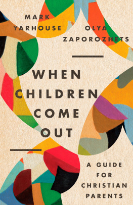 Mark A. Yarhouse - When Children Come Out: A Guide for Christian Parents