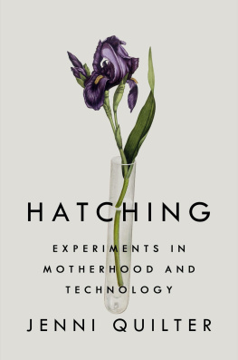 Jenni Quilter - Hatching: Experiments in Motherhood and Technology