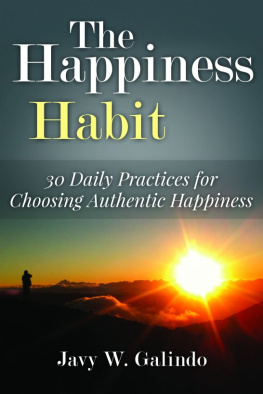 Javy W. Galindo The Happiness Habit: 30 Daily Practices for Choosing Authentic Happiness