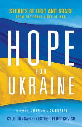 Kyle Duncan - Hope for Ukraine: Stories of Grit and Grace from the Front Lines of War