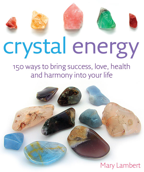 crystal energy crystal energy 150 ways to bring success love health and - photo 1