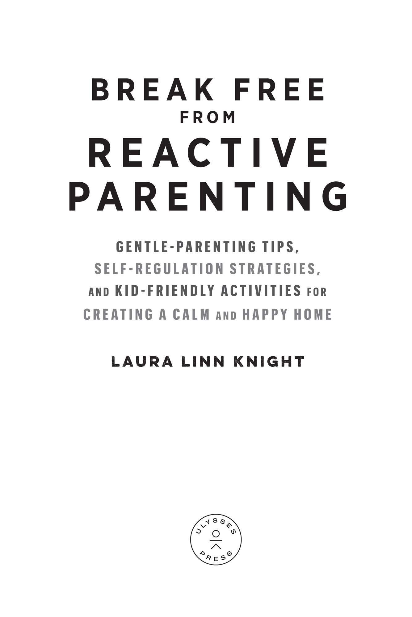 Praise for Break Free from Reactive Parenting At last a parenting book with - photo 2