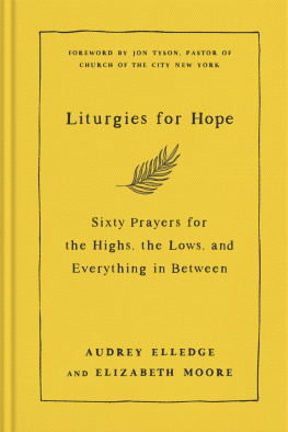 Audrey Elledge - Liturgies for Hope: Sixty Prayers for the Highs, the Lows, and Everything in Between