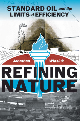 Jonathan Wlasiuk Refining Nature: Standard Oil and the limits of Efficiency