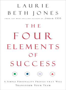 Laurie Beth Jones - The Four Elements of Success: A Simple Personality Profile that will Transform Your Team