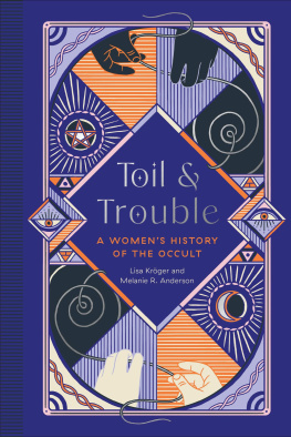 Lisa Kröger - Toil and Trouble: A Womens History of the Occult