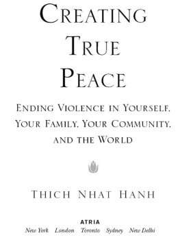 Thich Nhat Hanh - Creating True Peace: Ending Violence in Yourself, Your Family, Your Community, and the World
