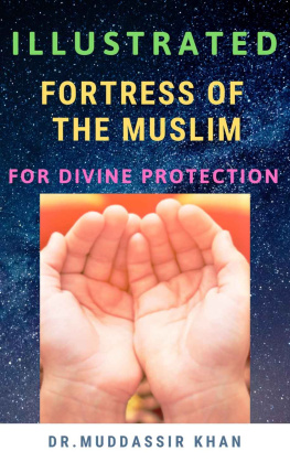 Dr. Muddassir Khan - Illustrated Fortress of the Muslim For Divine Protection