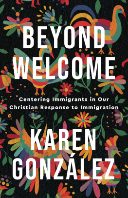 Karen González - Beyond Welcome: Centering Immigrants in Our Christian Response to Immigration