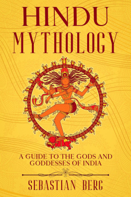 Sebastian Berg - Hindu Mythology: A Guide to the Gods and Goddesses of India