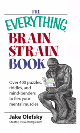 Jake Olefsky The Everything Brain Strain Book: Over 400 Puzzles, Riddles, And Mind-Benders To Flex Your Mental Muscles