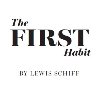 The First Habit by Lewis Schiff Copyright 2016 Lewis Schiff All rights - photo 1