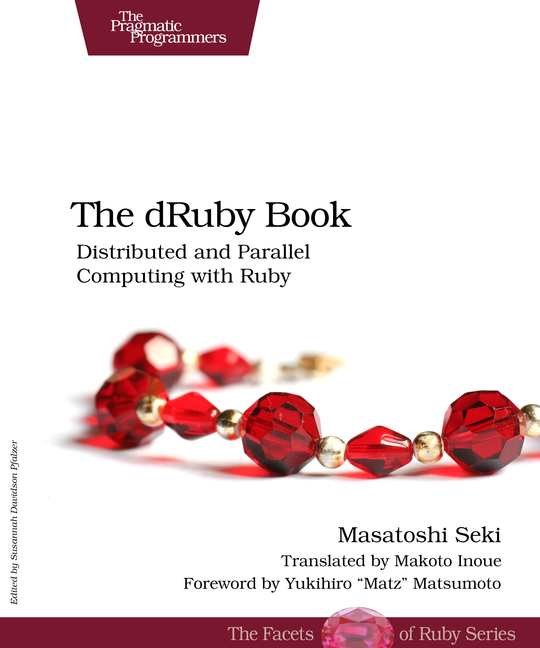 The dRuby Book Distributed and Parallel Computing with Rubyby Masatoshi Seki - photo 1