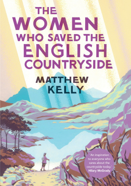 Matthew Kelly - The Women Who Saved the English Countryside