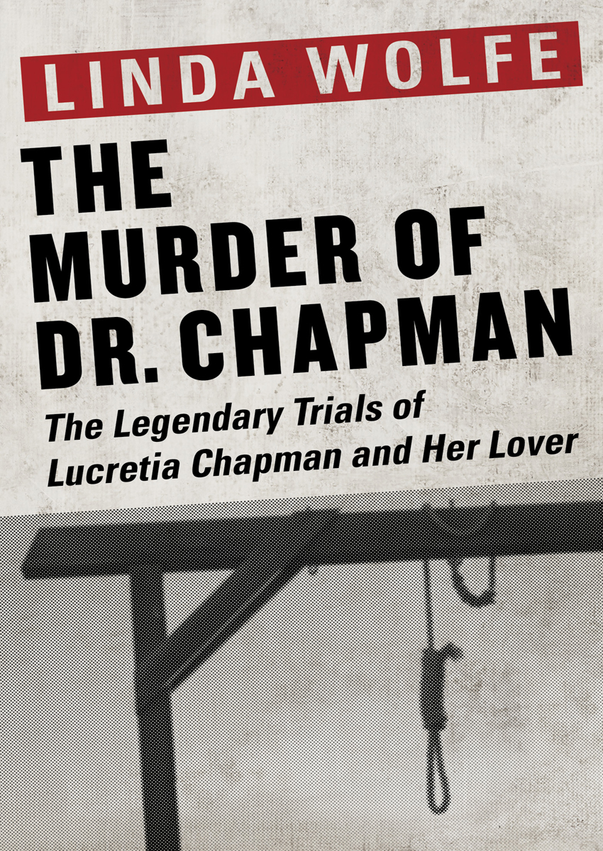 The Murder of Dr Chapman The Legendary Trials of Lucretia Chapman and Her - photo 1