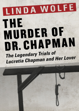 Linda Wolfe - The Murder of Dr. Chapman: The Legendary Trials of Lucretia Chapman and Her Lover