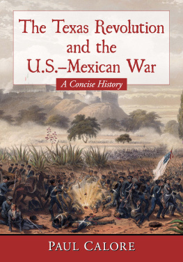 Paul Calore - The Texas Revolution and the U.S.-Mexican War: A Concise History