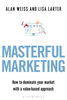 Alan Weiss - Masterful Marketing: How to Dominate Your Market With a Value-Based Approach