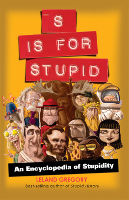 Leland Gregory - S Is for Stupid: An Encyclopedia of Stupidity