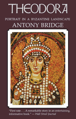 Antony Bridge - Theodora: Portrait in a Byzantine Landscape