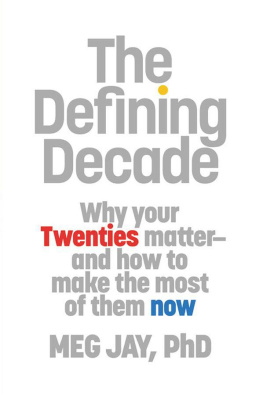 Meg Jay The Defining Decade: Why Your Twenties Matter--And How to Make the Most of Them Now