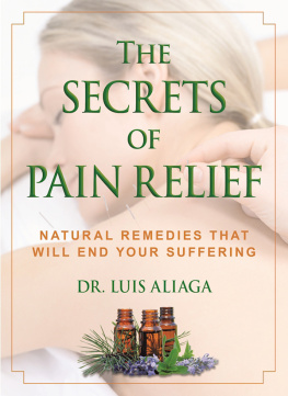 Luis Aliaga - The Secrets of Pain Relief: Natural Remedies That Will End Your Suffering