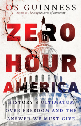 Os Guinness - Zero Hour America: Historys Ultimatum over Freedom and the Answer We Must Give