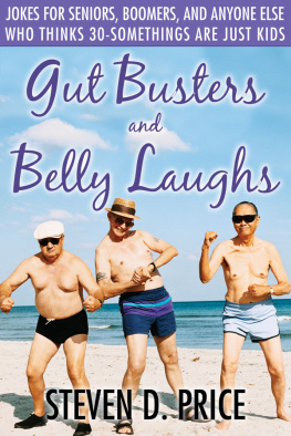 Steven D. Price - Gut Busters and Belly Laughs: Jokes for Seniors, Boomers, and Anyone Else Who Thinks 30-Somethings Are Just Kids