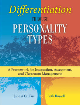 Jane A.G. Kise Differentiation through Personality Types: A Framework for Instruction, Assessment, and Classroom Management