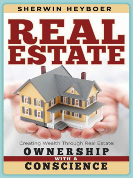 Sherwin Heyboer - Real Estate: Creating Wealth Through Real Estate: Ownership With a Conscience