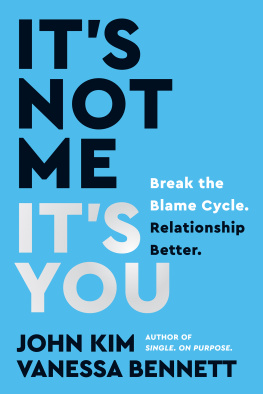 John Kim - Its Not Me, Its You: Break the Blame Cycle. Relationship Better.