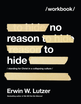 Erwin W. Lutzer - No Reason to Hide Workbook: Standing for Christ in a Collapsing Culture